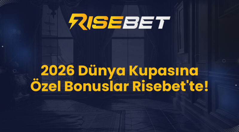 2026 Dünya Kupasına Özel Bonuslar Risebet'te!