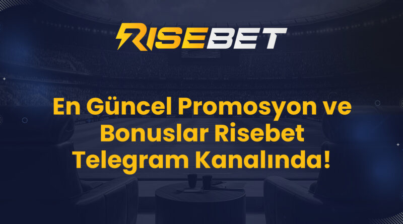 En Güncel Promosyon ve Bonuslar Risebet Telegram Kanalında!