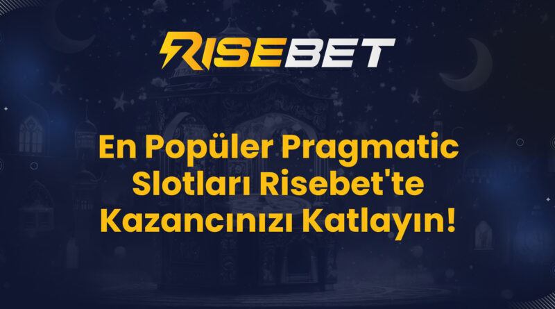 En Popüler Pragmatic Slotları Risebet'te Kazancınızı Katlayın!