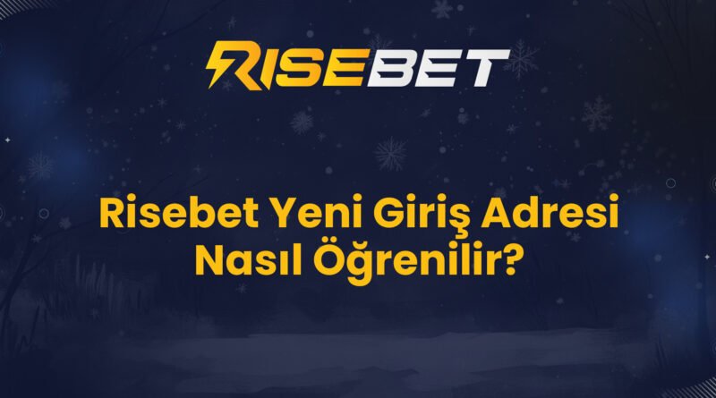Risebet Yeni Giriş Adresi Nasıl Öğrenilir?