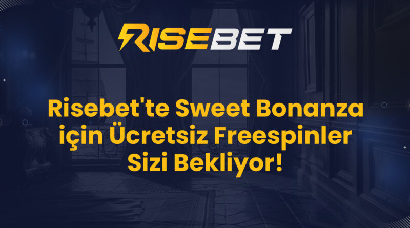 Risebet'te Sweet Bonanza için Ücretsiz Freespinler Sizi Bekliyor!