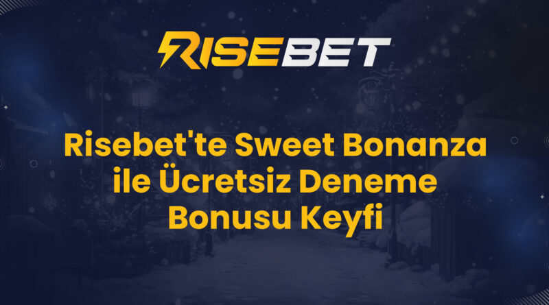 Risebet'te Sweet Bonanza ile Ücretsiz Deneme Bonusu Keyfi